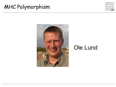 MHC Polymorphism Ole Lund. Objectives What is HLA polymorphism? What is it good for? How does it make life difficult for vaccine design? Definition of.