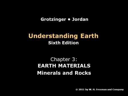 Understanding Earth Chapter 3: EARTH MATERIALS Minerals and Rocks