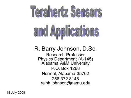 R. Barry Johnson, D.Sc. Research Professor Physics Department (A-145) Alabama A&M University P.O. Box 1268 Normal, Alabama 35762 256.372.8148