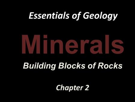 Minerals Building Blocks of Rocks Chapter 2