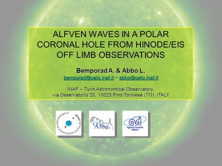 ALFVEN WAVES IN A POLAR CORONAL HOLE FROM HINODE/EIS OFF LIMB OBSERVATIONS Bemporad A. & Abbo L. –