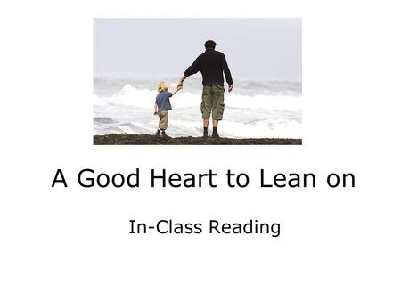 A Good Heart to Lean on In-Class Reading.