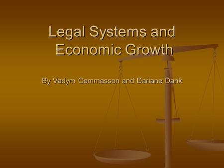 Legal Systems and Economic Growth By Vadym Cemmasson and Dariane Dank.