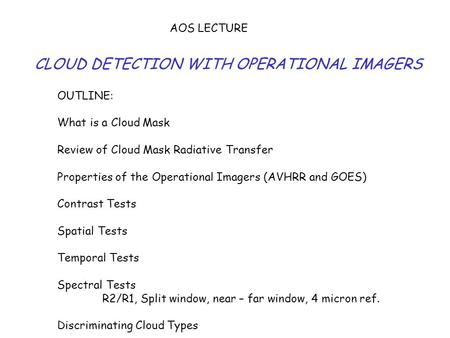 CLOUD DETECTION WITH OPERATIONAL IMAGERS