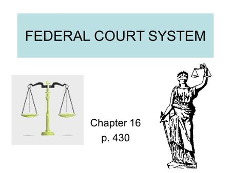 FEDERAL COURT SYSTEM Chapter 16 p. 430.
