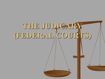 THE JUDICARY (FEDERAL COURTS). Judiciary and Democracy What is undemocratic about the federal judiciary? What is undemocratic about the federal judiciary?