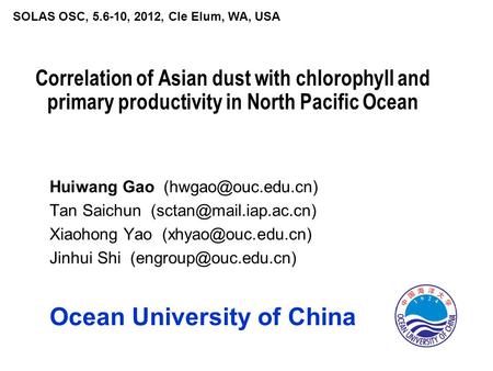 Correlation of Asian dust with chlorophyll and primary productivity in North Pacific Ocean Huiwang Gao Tan Saichun