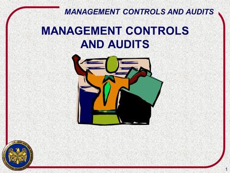 1 MANAGEMENT CONTROLS AND AUDITS. 2 WHY? Significant dollar value Decentralized program Lack of knowledge New and emerging programs Mismanagement and.