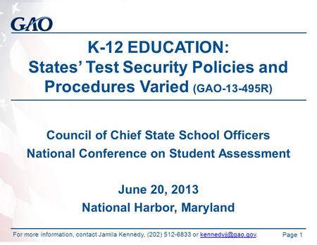K-12 EDUCATION: States’ Test Security Policies and Procedures Varied (GAO-13-495R) Council of Chief State School Officers National Conference on Student.