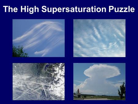 The High Supersaturation Puzzle. Thomas Peter, Claudia Marcolli, Peter Spichtinger, Thierry Corti Institute for Atmospheric and Climate Science, ETH Zurich,