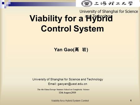 Viability for a Hybrid System Control1 Viability for a Hybrid Control System Yan Gao( 高 岩 ) University of Shanghai for Science and Technology