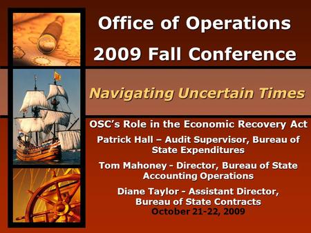 Office of Operations 2009 Fall Conference Navigating Uncertain Times October 21-22, 2009 OSC’s Role in the Economic Recovery Act Patrick Hall – Audit Supervisor,
