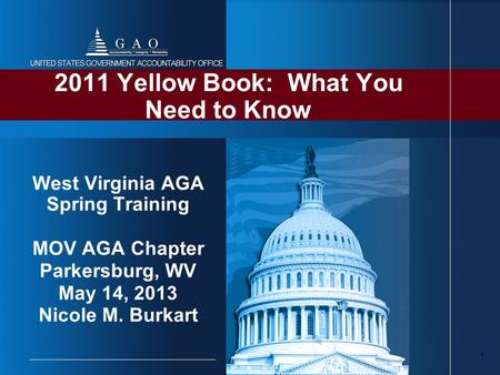 1 2011 Yellow Book: What You Need to Know West Virginia AGA Spring Training MOV AGA Chapter Parkersburg, WV May 14, 2013 Nicole M. Burkart.