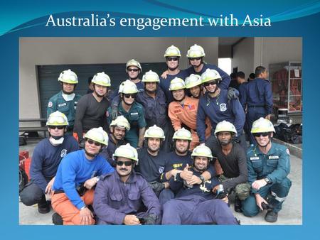 Australia’s engagement with Asia. Asia-Australia engagement 5. Collaboration and engagement with the peoples of Asia support effective regional and global.