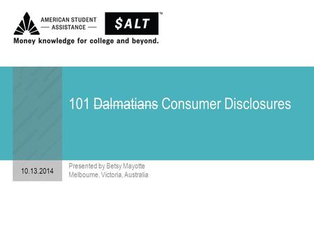 101 Dalmatians Consumer Disclosures 10.13.2014 Presented by Betsy Mayotte Melbourne, Victoria, Australia.