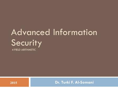 Advanced Information Security 4 Field Arithmetic