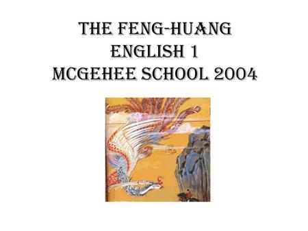 The Feng-Huang English 1 McGehee school 2004. What is Mythology? Mythology is a tradition in which stories are orally passed down. Myths have been used.