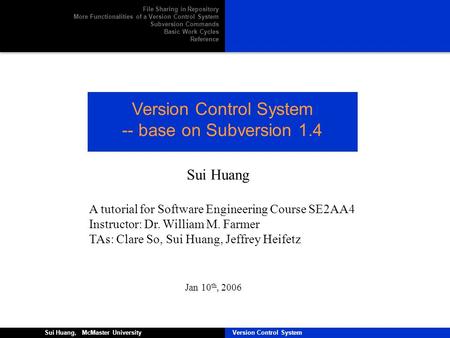 Version Control System Sui Huang, McMaster University Version Control SystemSui Huang, McMaster University Version Control System -- base on Subversion.