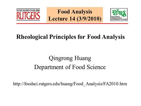 Food Analysis Lecture 14 (3/9/2010) Rheological Principles for Food Analysis Qingrong Huang Department of Food Science