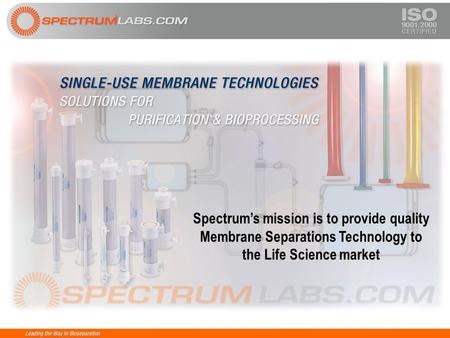 Spectrum’s mission is to provide quality Membrane Separations Technology to the Life Science market.