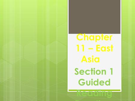 Chapter 11 – East Asia Section 1 Guided Reading Questions Review…