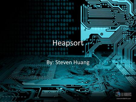 Heapsort By: Steven Huang. What is a Heapsort? Heapsort is a comparison-based sorting algorithm to create a sorted array (or list) Part of the selection.