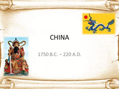 CHINA 1750 B.C. – 220 A.D..