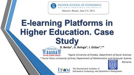 E-learning Platforms in Higher Education. Case Study D. Bența*, G. Bologa*, I. Dzițac*,** *Agora University of Oradea, Department of Social Sciences **Aurel.