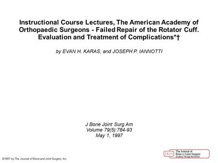 Instructional Course Lectures, The American Academy of Orthopaedic Surgeons - Failed Repair of the Rotator Cuff. Evaluation and Treatment of Complications*†