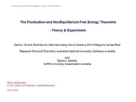 The Fluctuation and NonEquilibrium Free Energy Theorems - Theory & Experiment The Fluctuation and NonEquilibrium Free Energy Theorems - Theory & Experiment.