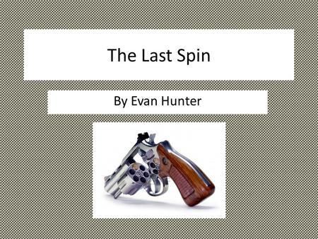 The Last Spin By Evan Hunter.