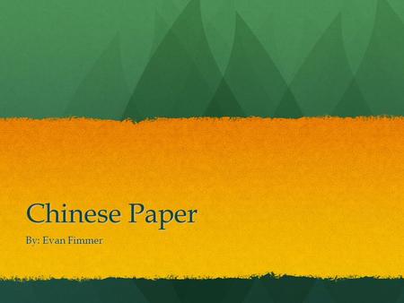 Chinese Paper By: Evan Fimmer. Chinese Paper. If China didn’t invent paper, we would probably write on other things. China invented paper and paper money.