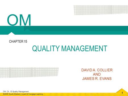 OM CHAPTER 15 QUALITY MANAGEMENT DAVID A. COLLIER AND JAMES R. EVANS.