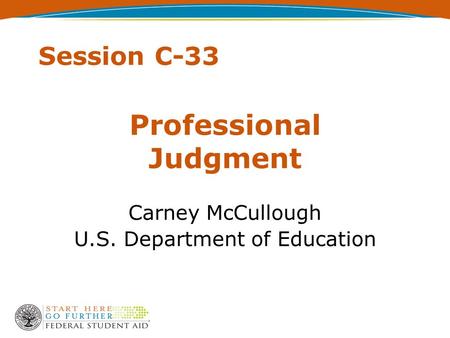 Session C-33 Professional Judgment Carney McCullough U.S. Department of Education.