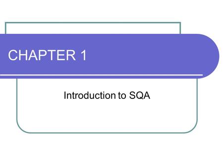 CHAPTER 1 Introduction to SQA.