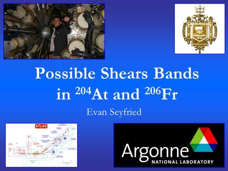 Possible Shears Bands in 204 At and 206 Fr Evan Seyfried.