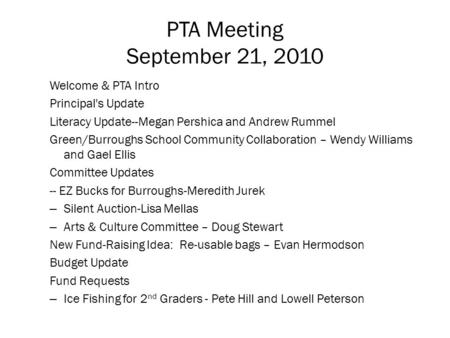 PTA Meeting September 21, 2010 Welcome & PTA Intro Principal's Update Literacy Update--Megan Pershica and Andrew Rummel Green/Burroughs School Community.