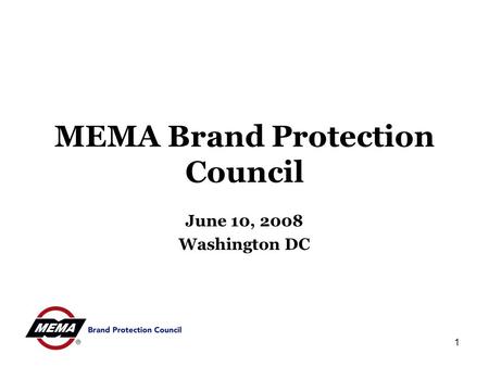 1 MEMA Brand Protection Council June 10, 2008 Washington DC.