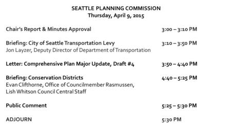 SEATTLE PLANNING COMMISSION Thursday, April 9, 2015 Chair’s Report & Minutes Approval3:00 – 3:10 PM Briefing: City of Seattle Transportation Levy3:10 –