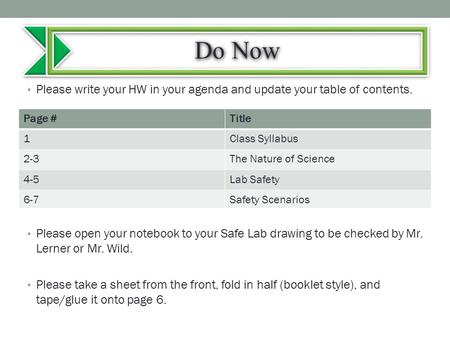 Do Now Please write your HW in your agenda and update your table of contents. Please open your notebook to your Safe Lab drawing to be checked by Mr. Lerner.