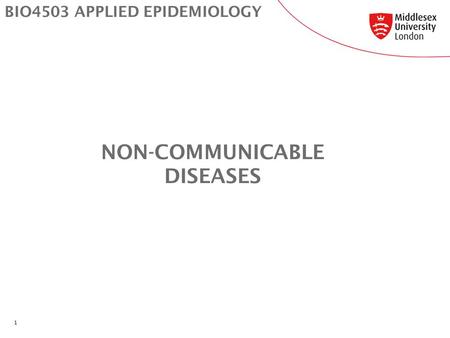 BIO4503 APPLIED EPIDEMIOLOGY NON-COMMUNICABLE DISEASES 1.