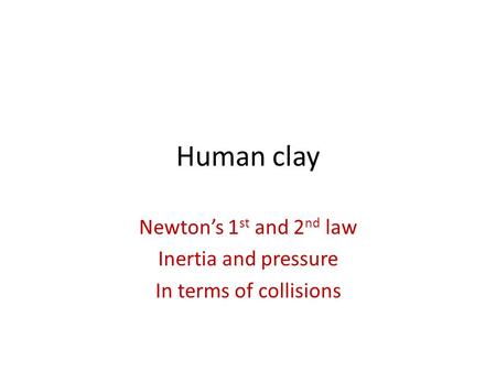 Newton’s 1st and 2nd law Inertia and pressure In terms of collisions