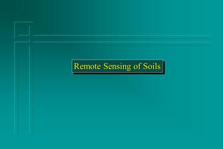 Remote Sensing of Soils. 26% of the Earth’s surface is exposed land 26% of the Earth’s surface is exposed land 74% of the Earth’s surface is covered by.