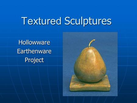 Textured Sculptures HollowwareEarthenwareProject.