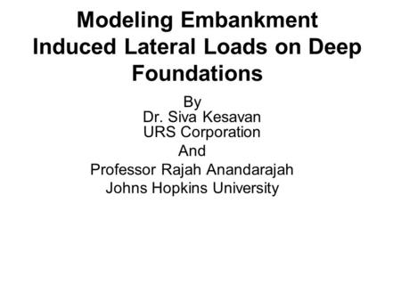 Modeling Embankment Induced Lateral Loads on Deep Foundations