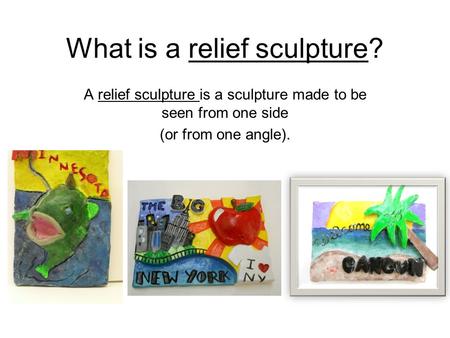 What is a relief sculpture? A relief sculpture is a sculpture made to be seen from one side (or from one angle).