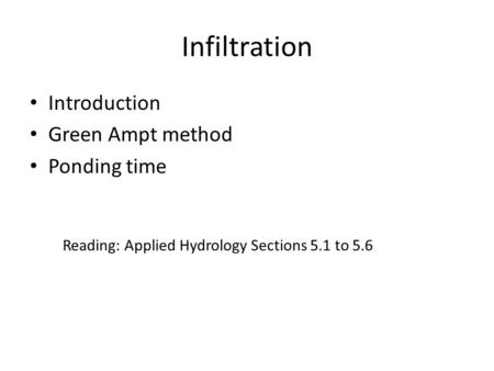 Infiltration Introduction Green Ampt method Ponding time
