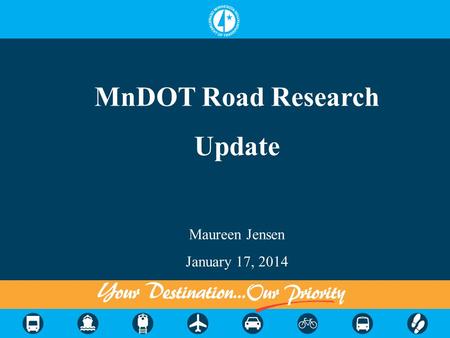 MnDOT Road Research Update Maureen Jensen January 17, 2014.