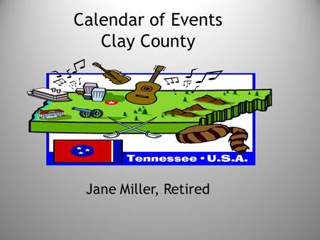 Calendar of Events Clay County Jane Miller, Retired.
