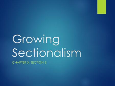 Growing Sectionalism CHAPTER 3, SECTION 3. An ‘Era of Good Feelings’  This era has been nicknamed the ‘Era of Good Feelings’ because of the surge in.